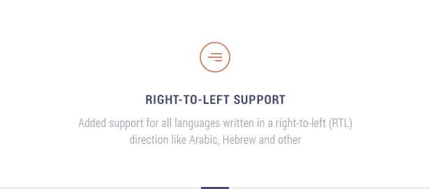 Right-to-left support: Added support for all languages written in a right-to-left (RTL) direction like Arabic, Hebrew and other